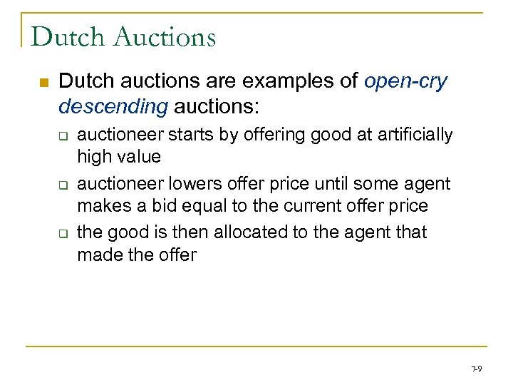Dutch Auctions n Dutch auctions are examples of open-cry descending auctions: q q q