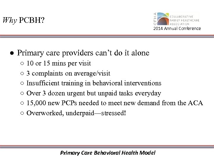 Why PCBH? 2014 Annual Conference ● Primary care providers can’t do it alone ○