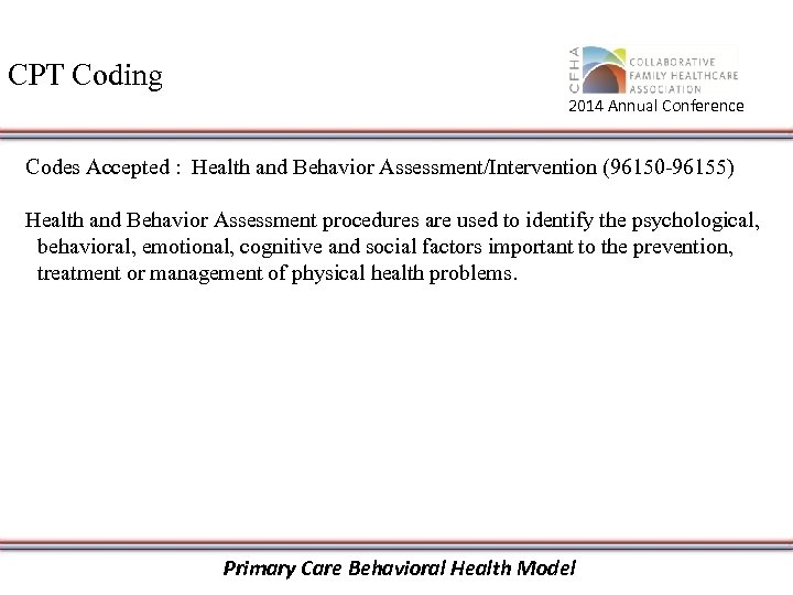 CPT Coding 2014 Annual Conference Codes Accepted : Health and Behavior Assessment/Intervention (96150 -96155)