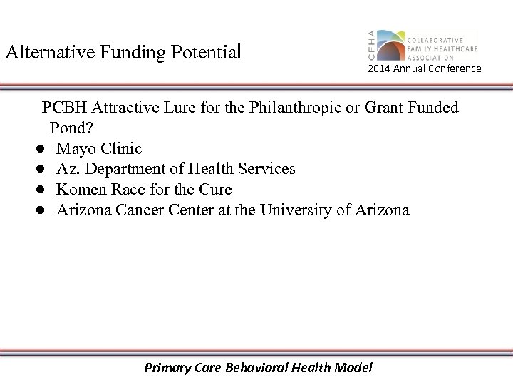 Alternative Funding Potential 2014 Annual Conference PCBH Attractive Lure for the Philanthropic or Grant
