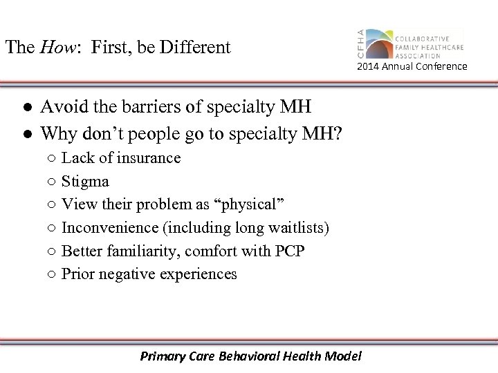 The How: First, be Different 2014 Annual Conference ● Avoid the barriers of specialty