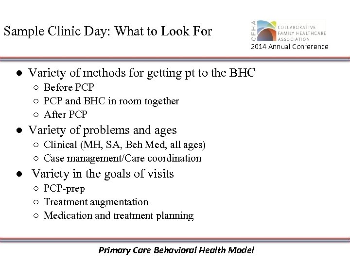 Sample Clinic Day: What to Look For 2014 Annual Conference ● Variety of methods