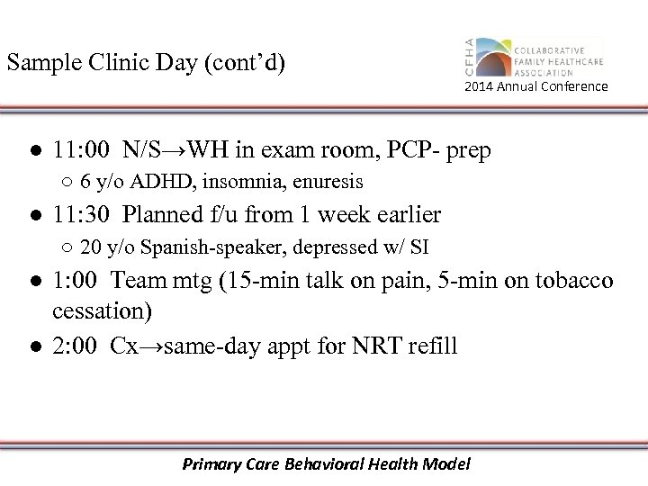 Sample Clinic Day (cont’d) 2014 Annual Conference ● 11: 00 N/S→WH in exam room,