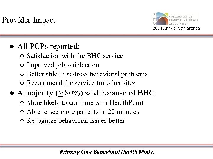 Provider Impact 2014 Annual Conference ● All PCPs reported: ○ ○ Satisfaction with the