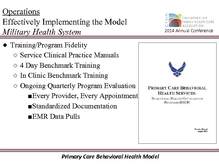 Operations Effectively Implementing the Model Military Health System ● Training/Program Fidelity ○ Service Clinical
