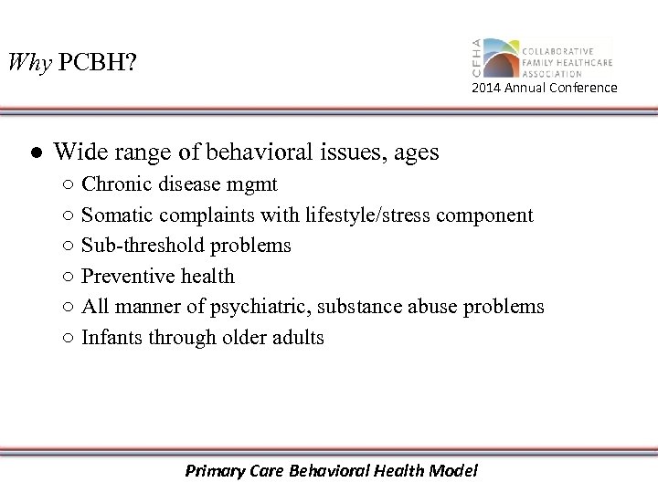 Why PCBH? 2014 Annual Conference ● Wide range of behavioral issues, ages ○ ○