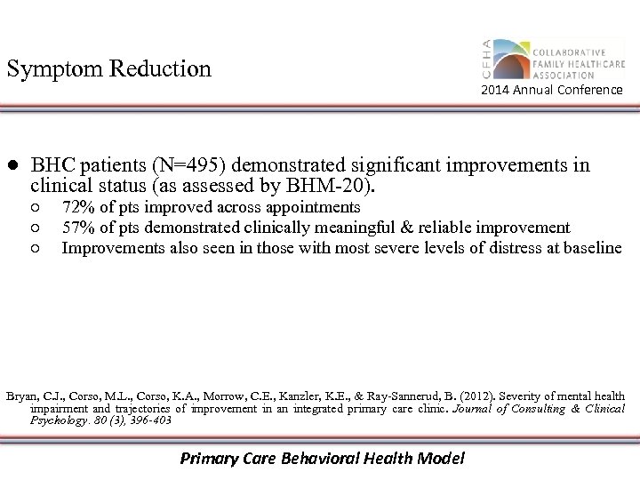 Symptom Reduction 2014 Annual Conference ● BHC patients (N=495) demonstrated significant improvements in clinical