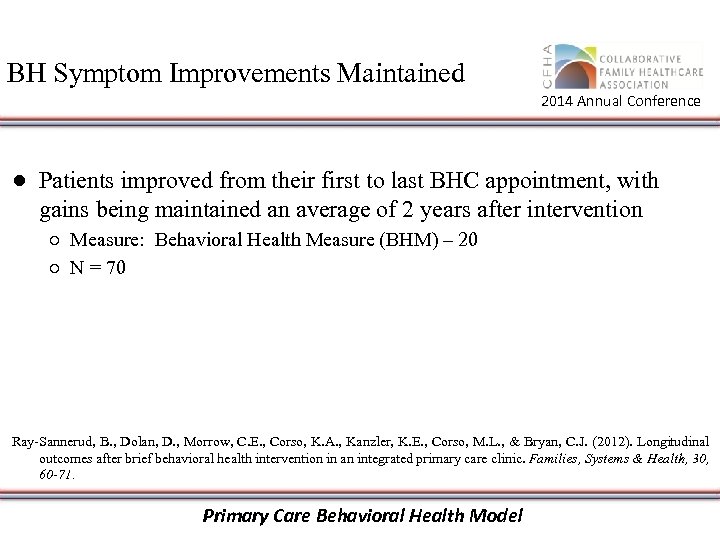 BH Symptom Improvements Maintained 2014 Annual Conference ● Patients improved from their first to