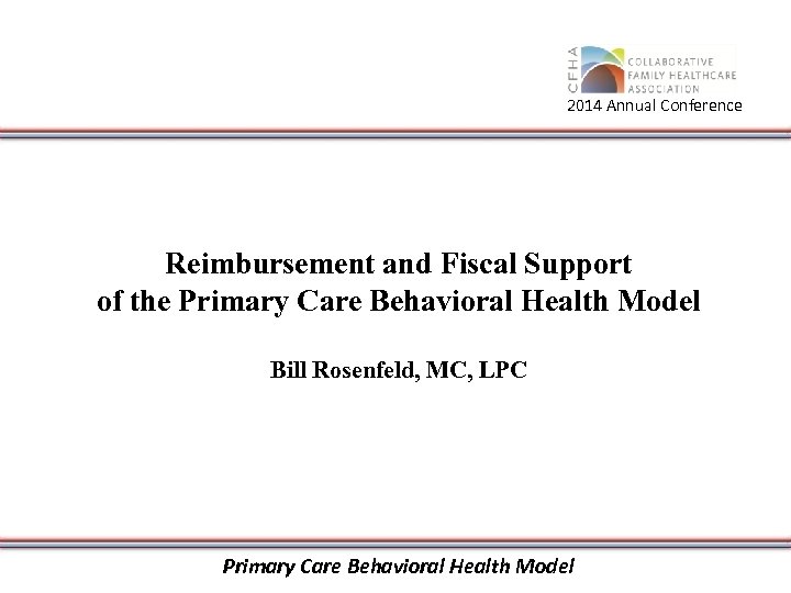 2014 Annual Conference Reimbursement and Fiscal Support of the Primary Care Behavioral Health Model