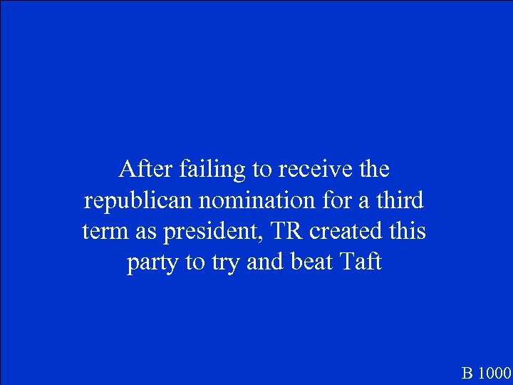 After failing to receive the republican nomination for a third term as president, TR