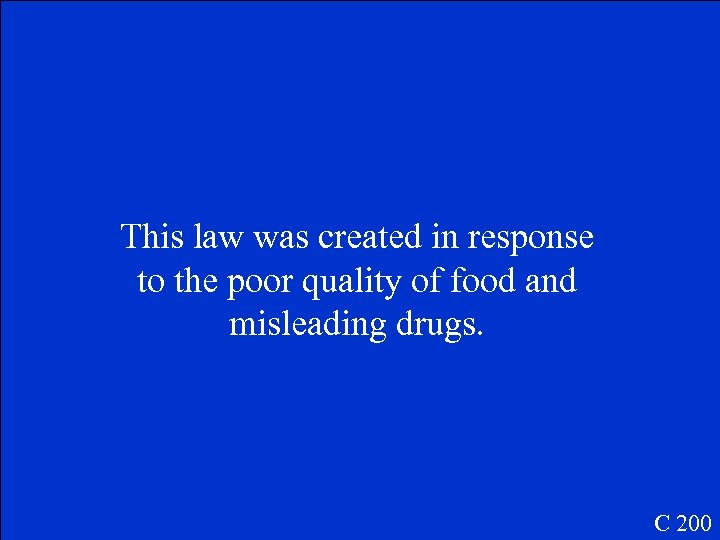 This law was created in response to the poor quality of food and misleading