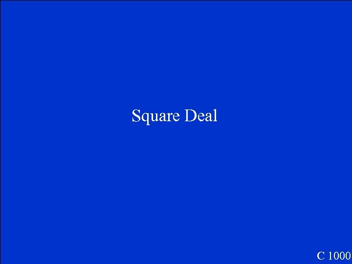 Square Deal C 1000 
