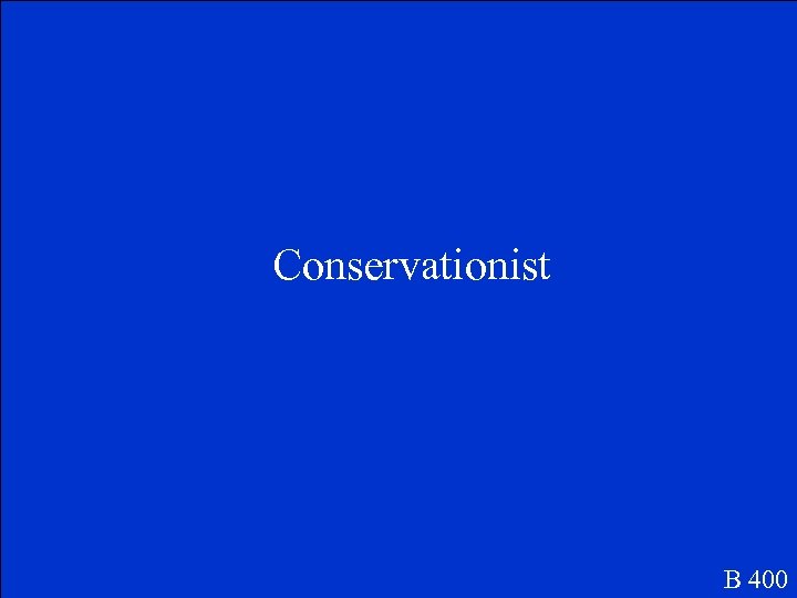 Conservationist B 400 