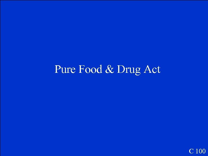 Pure Food & Drug Act C 100 