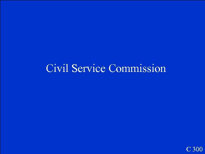 Civil Service Commission C 300 