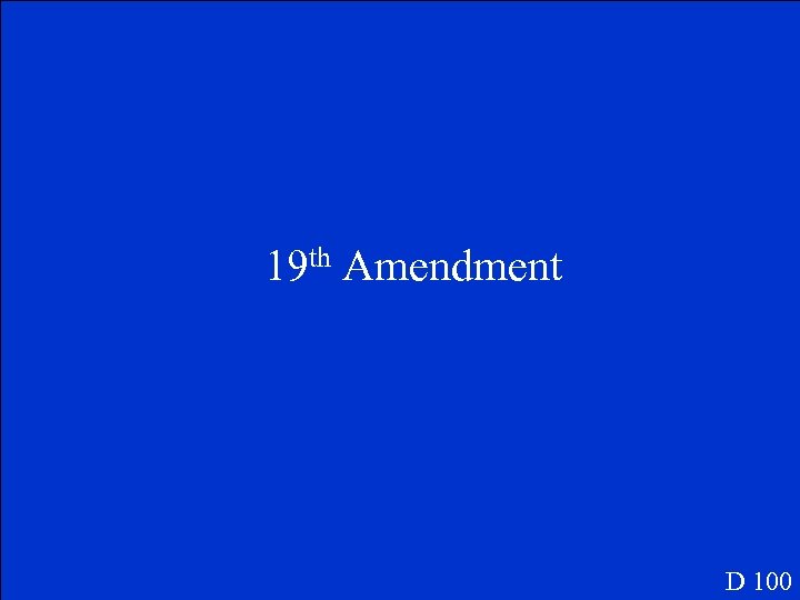 19 th Amendment D 100 
