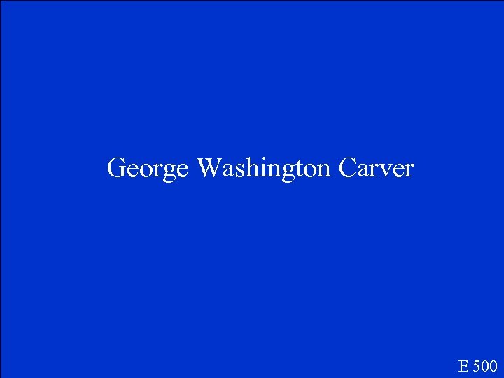 George Washington Carver E 500 