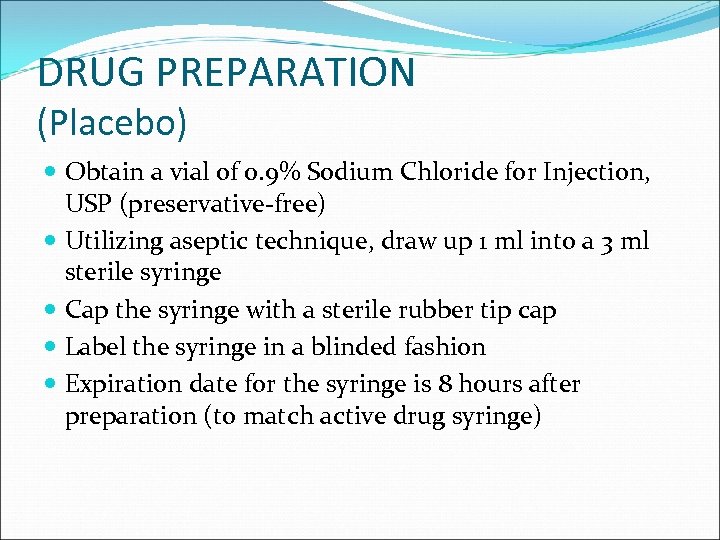 DRUG PREPARATION (Placebo) Obtain a vial of 0. 9% Sodium Chloride for Injection, USP
