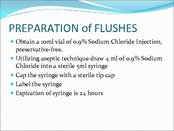 PREPARATION of FLUSHES Obtain a 10 ml vial of 0. 9% Sodium Chloride Injection,