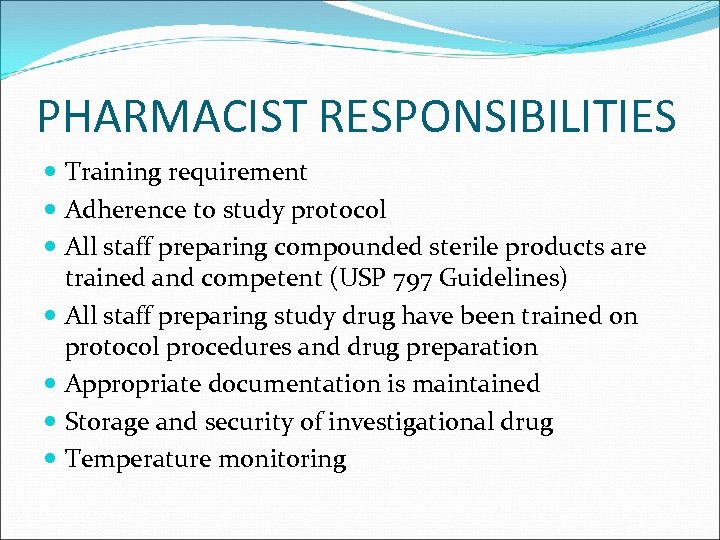PHARMACIST RESPONSIBILITIES Training requirement Adherence to study protocol All staff preparing compounded sterile products