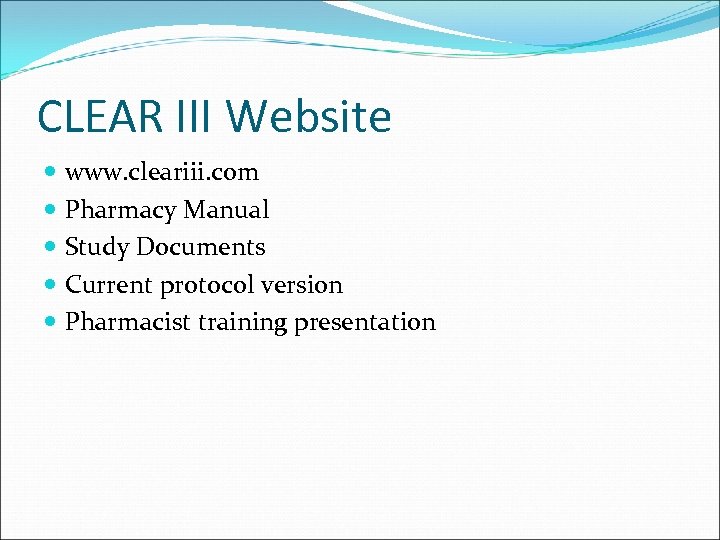 CLEAR III Website www. cleariii. com Pharmacy Manual Study Documents Current protocol version Pharmacist