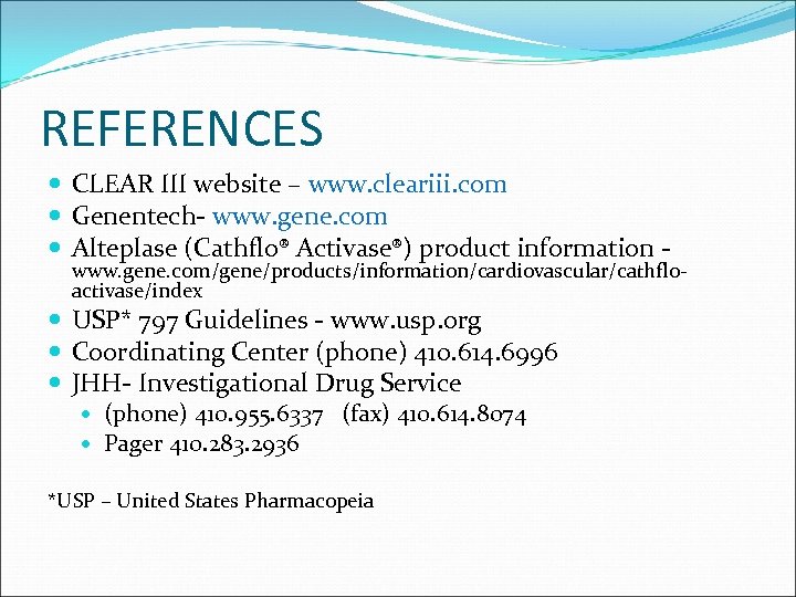 REFERENCES CLEAR III website – www. cleariii. com Genentech- www. gene. com Alteplase (Cathflo®