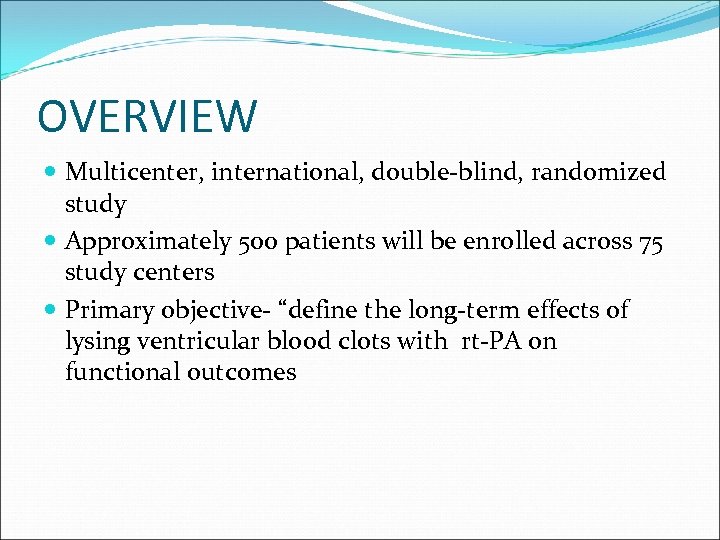 OVERVIEW Multicenter, international, double-blind, randomized study Approximately 500 patients will be enrolled across 75
