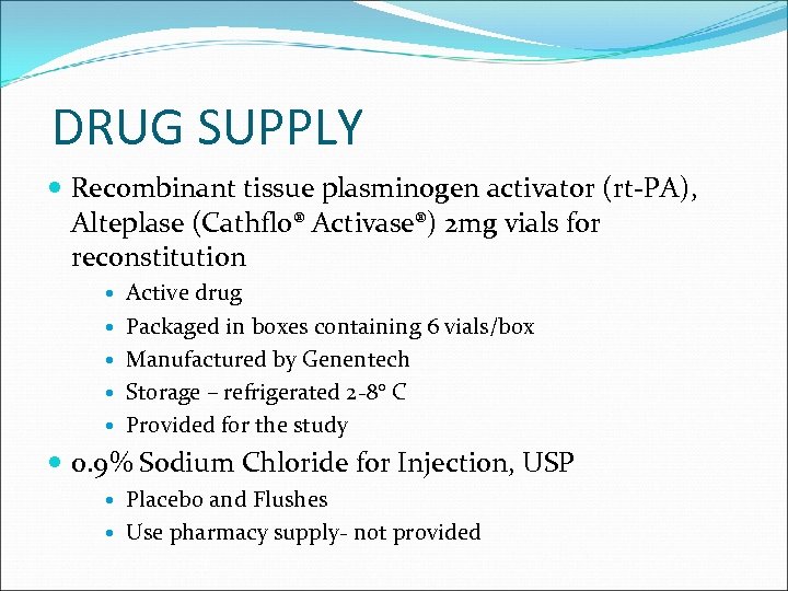 DRUG SUPPLY Recombinant tissue plasminogen activator (rt-PA), Alteplase (Cathflo® Activase®) 2 mg vials for
