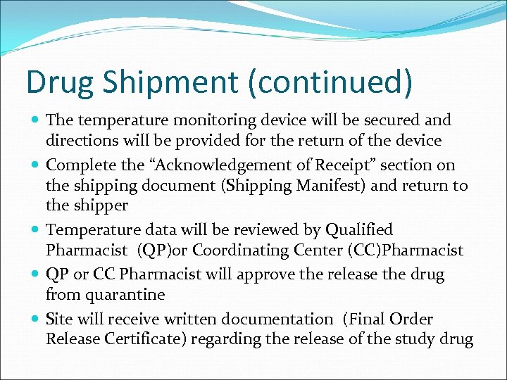 Drug Shipment (continued) The temperature monitoring device will be secured and directions will be