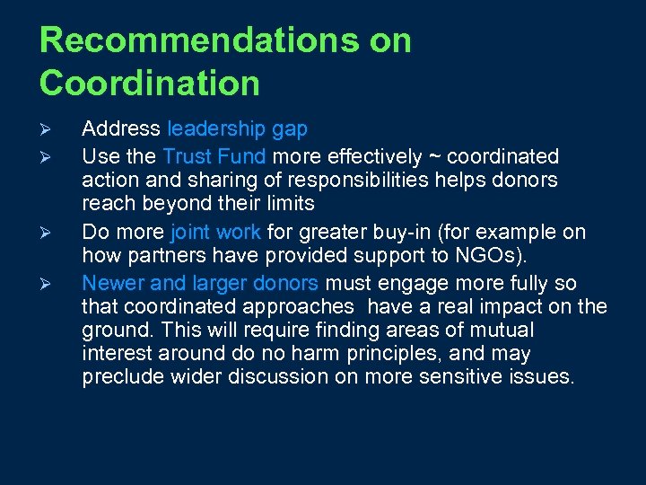 Recommendations on Coordination Ø Ø Address leadership gap Use the Trust Fund more effectively