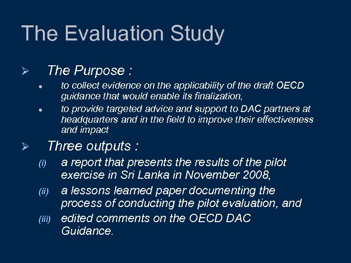 The Evaluation Study The Purpose : Ø to collect evidence on the applicability of