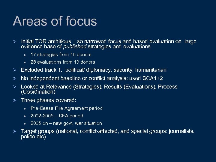 Areas of focus Ø Initial TOR ambitious : so narrowed focus and based evaluation