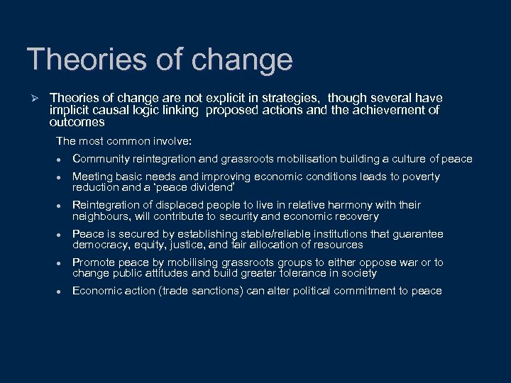 Theories of change Ø Theories of change are not explicit in strategies, though several