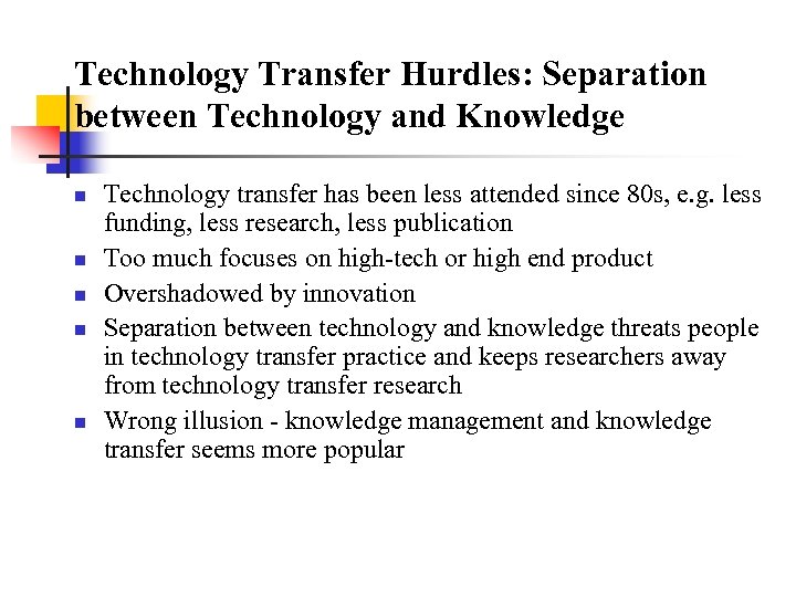 Technology Transfer Hurdles: Separation between Technology and Knowledge n n n Technology transfer has