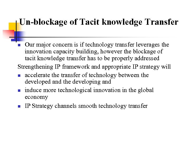 Un-blockage of Tacit knowledge Transfer Our major concern is if technology transfer leverages the