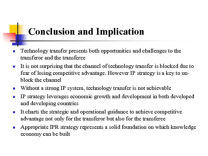 Conclusion and Implication n n n Technology transfer presents both opportunities and challenges to