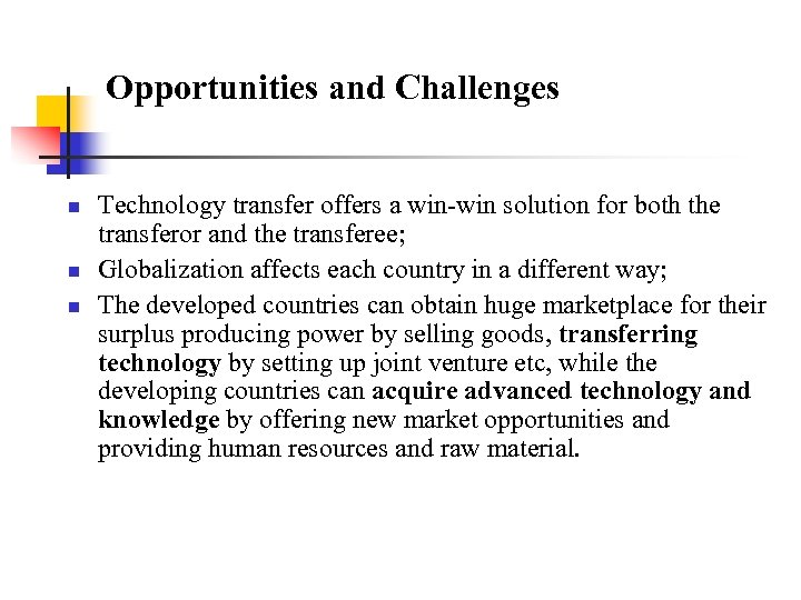 Opportunities and Challenges n n n Technology transfer offers a win-win solution for both