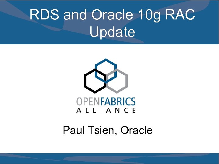 RDS and Oracle 10 g RAC Update Paul Tsien, Oracle 