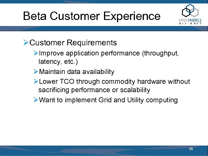 Beta Customer Experience ØCustomer Requirements ØImprove application performance (throughput, latency, etc. ) ØMaintain data