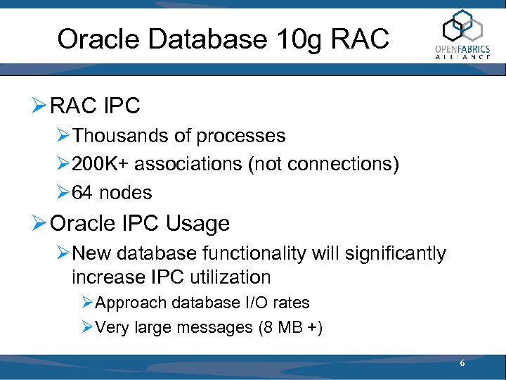 Oracle Database 10 g RAC Ø RAC IPC ØThousands of processes Ø 200 K+