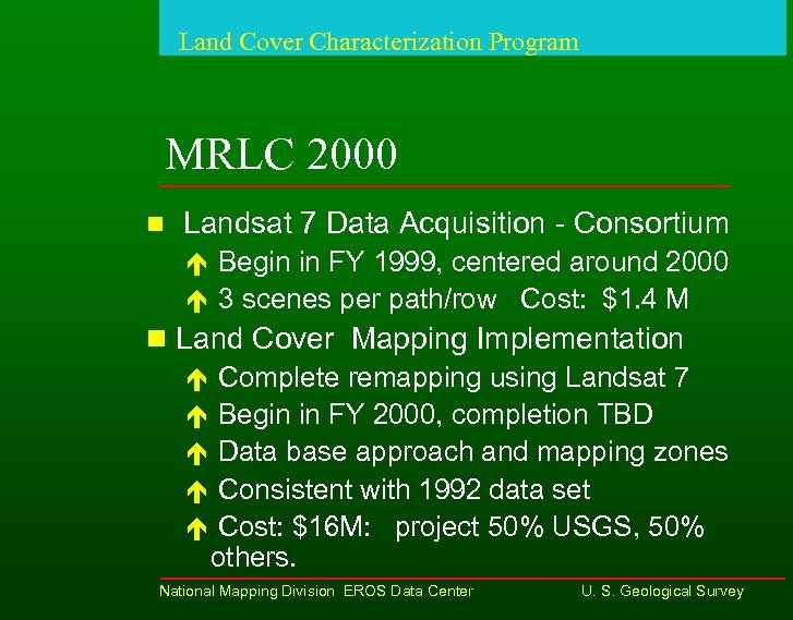 Land Cover Characterization Program MRLC 2000 n Landsat 7 Data Acquisition - Consortium é