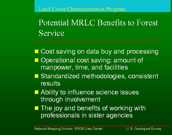 Land Cover Characterization Program Potential MRLC Benefits to Forest Service n Cost saving on