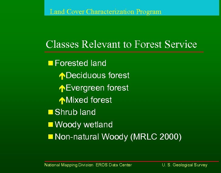 Land Cover Characterization Program Classes Relevant to Forest Service n Forested land éDeciduous forest