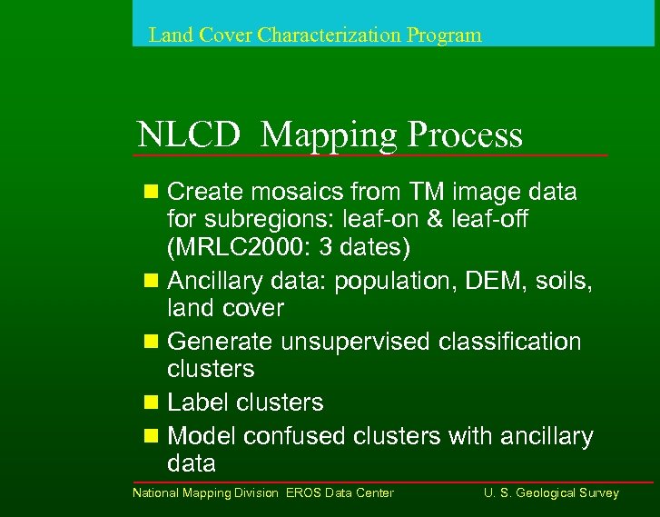 Land Cover Characterization Program NLCD Mapping Process n Create mosaics from TM image data