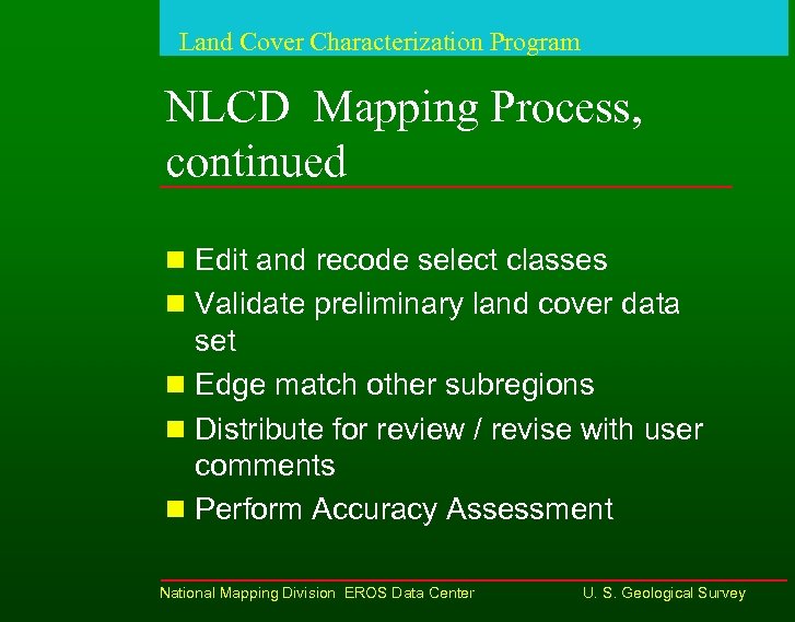Land Cover Characterization Program NLCD Mapping Process, continued n Edit and recode select classes