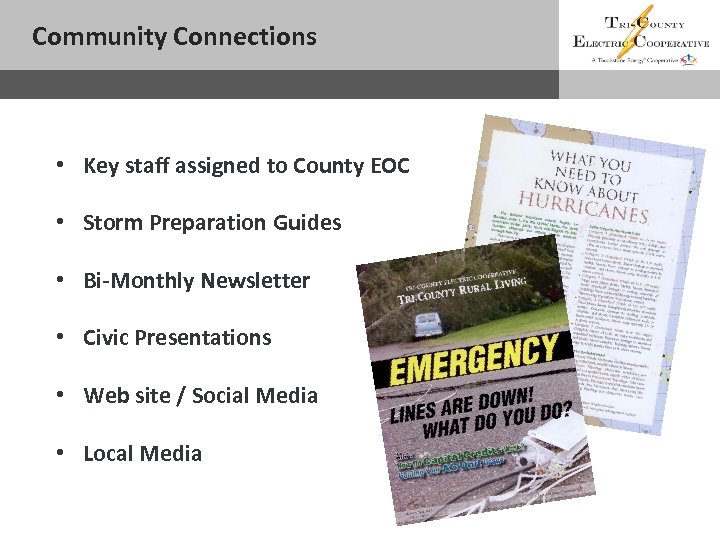 Community Connections Sub headline • Key staff assigned to County EOC • Storm Preparation