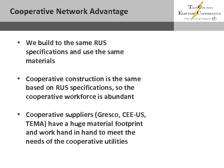 Cooperative Network Advantage Sub headline • We build to the same RUS specifications and