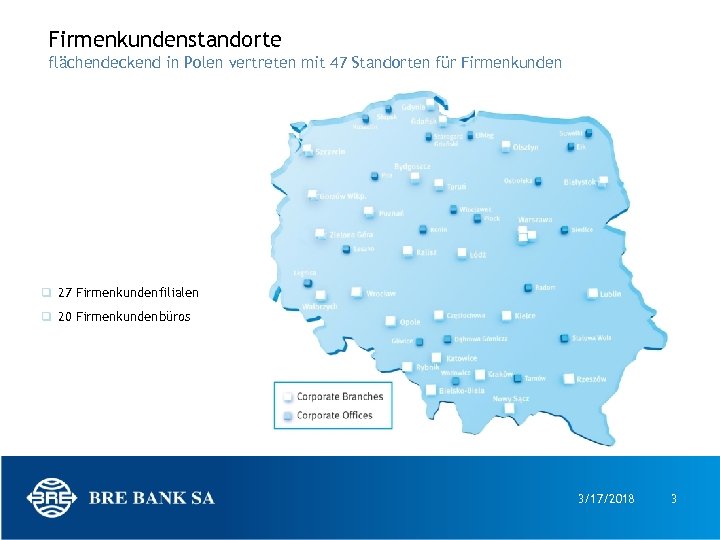 Firmenkundenstandorte flächendeckend in Polen vertreten mit 47 Standorten für Firmenkunden q 27 Firmenkundenfilialen q