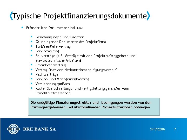 Typische Projektfinanzierungsdokumente § Erforderliche Dokumente sind u. a. : § § § Genehmigungen und