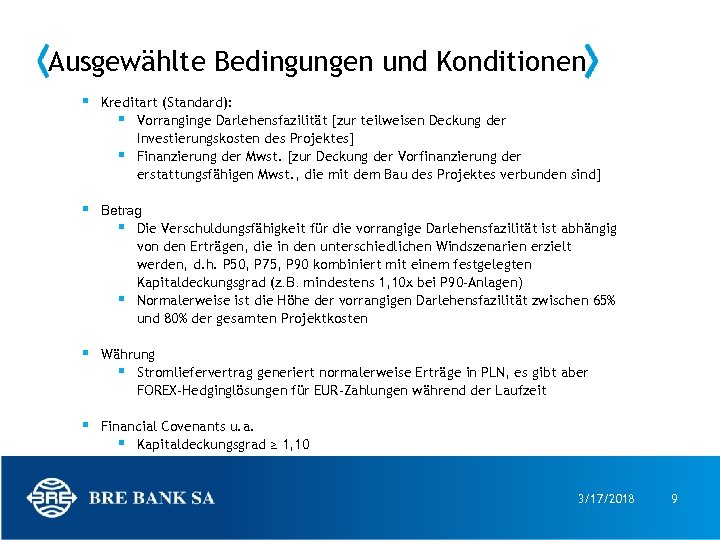 Ausgewählte Bedingungen und Konditionen § Kreditart (Standard): § Vorranginge Darlehensfazilität [zur teilweisen Deckung der